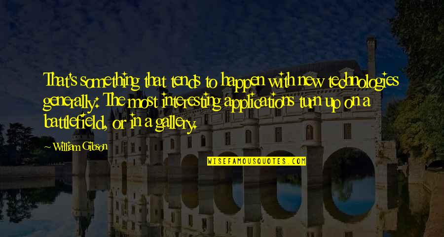 The Art War Quotes By William Gibson: That's something that tends to happen with new The Art War Quotes By William Gibson: That's something that tends to happen with new