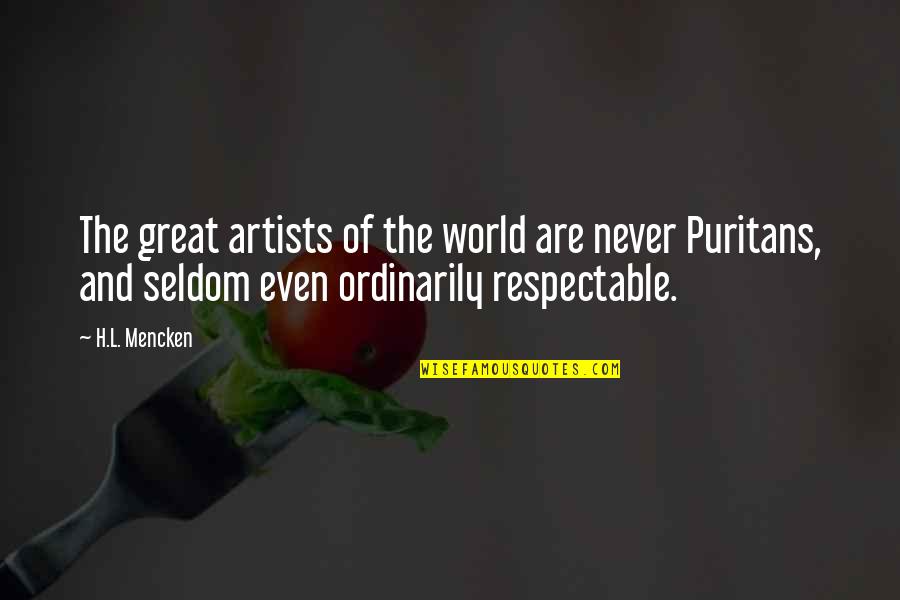 The Art World Quotes By H.L. Mencken: The great artists of the world are never