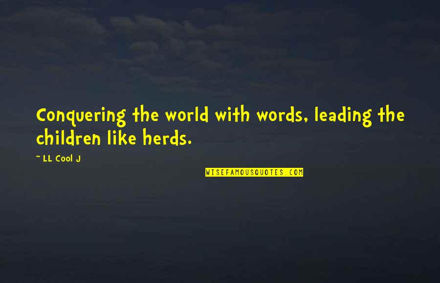 The Art World Quotes By LL Cool J: Conquering the world with words, leading the children
