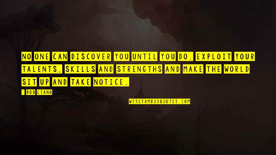 The Art World Quotes By Rob Liano: No one can discover you until you do.