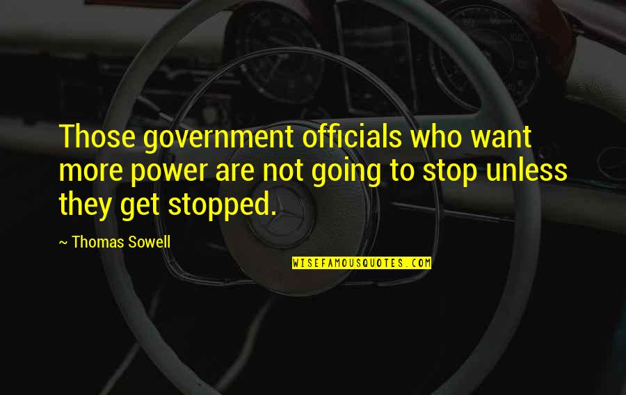 The Artist's Way Book Quotes By Thomas Sowell: Those government officials who want more power are