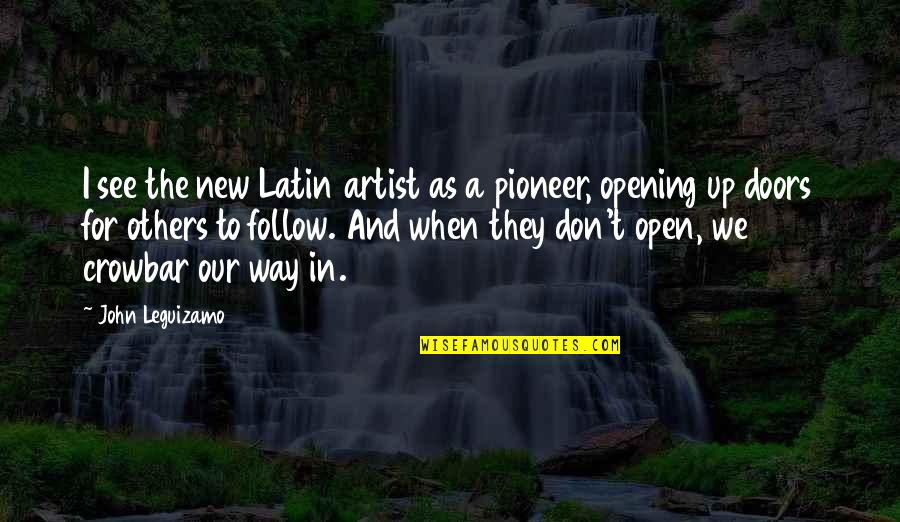 The Artist's Way Quotes By John Leguizamo: I see the new Latin artist as a