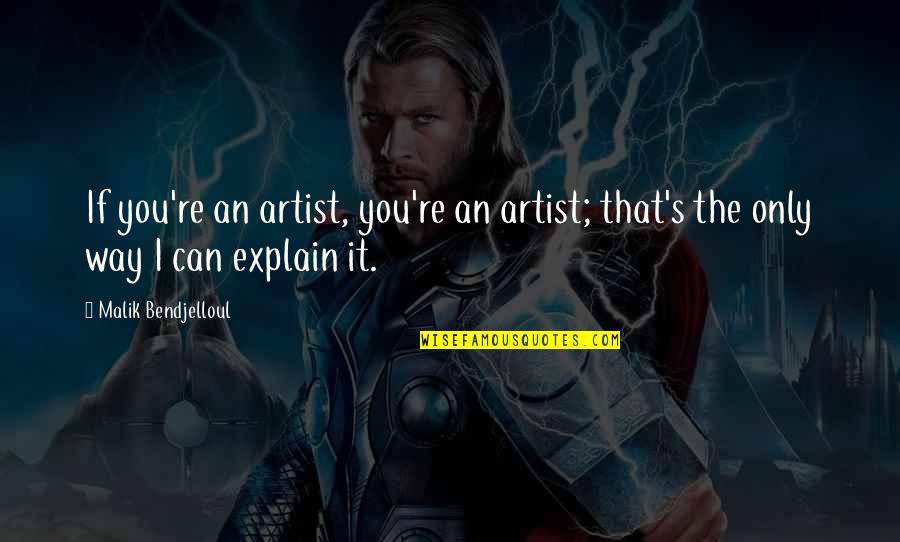 The Artist's Way Quotes By Malik Bendjelloul: If you're an artist, you're an artist; that's