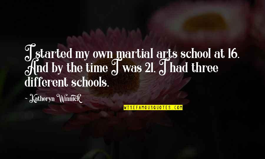The Arts In Schools Quotes By Katheryn Winnick: I started my own martial arts school at