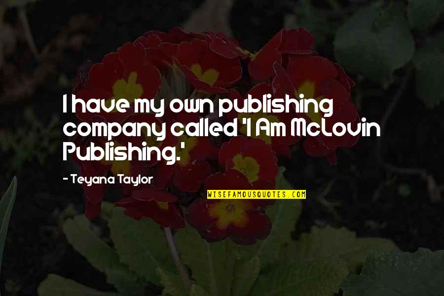 The Ascension Of Jesus Quotes By Teyana Taylor: I have my own publishing company called 'I