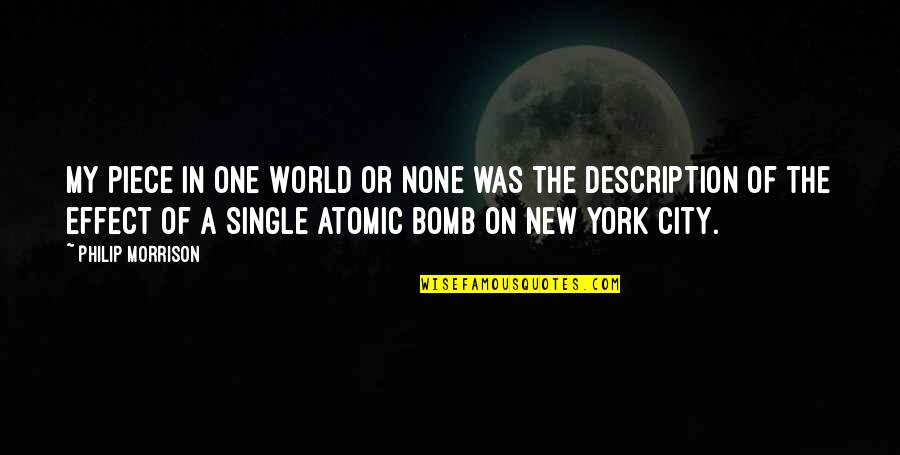 The Atomic Bomb Quotes By Philip Morrison: My piece in One World or None was