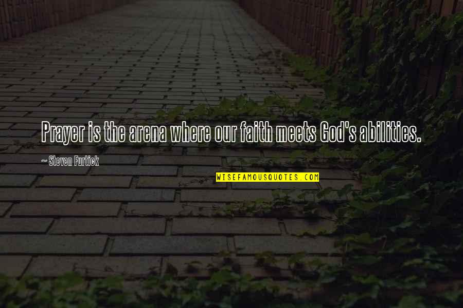 The Attack On Pearl Harbor Quotes By Steven Furtick: Prayer is the arena where our faith meets The Attack On Pearl Harbor Quotes By Steven Furtick: Prayer is the arena where our faith meets