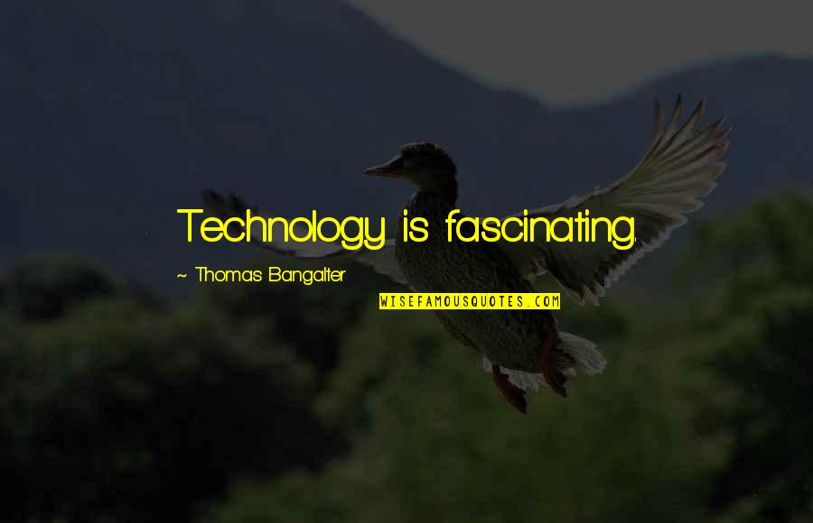 The Austere Academy Quotes By Thomas Bangalter: Technology is fascinating.