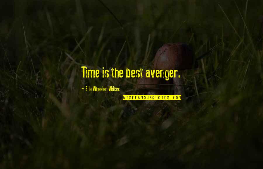 The Avengers 1 Quotes By Ella Wheeler Wilcox: Time is the best avenger.