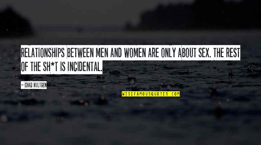 The Average American Marriage Quotes By Chad Kultgen: Relationships between men and women are only about The Average American Marriage Quotes By Chad Kultgen: Relationships between men and women are only about