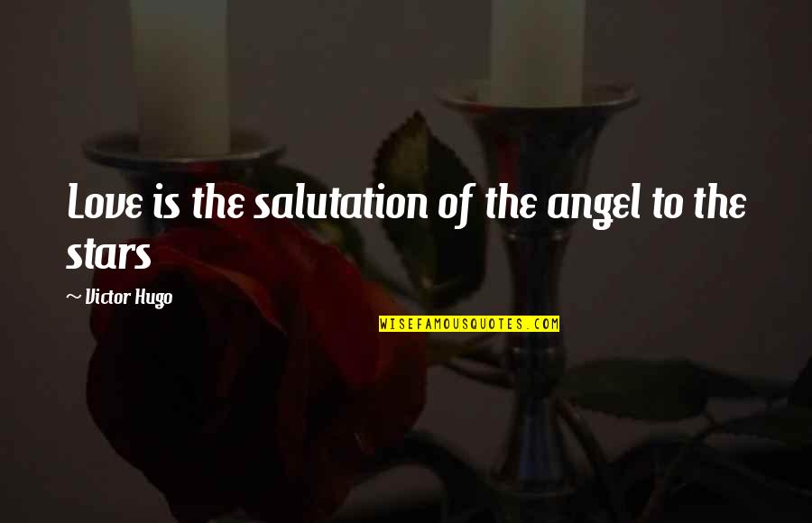 The Average American Marriage Quotes By Victor Hugo: Love is the salutation of the angel to The Average American Marriage Quotes By Victor Hugo: Love is the salutation of the angel to