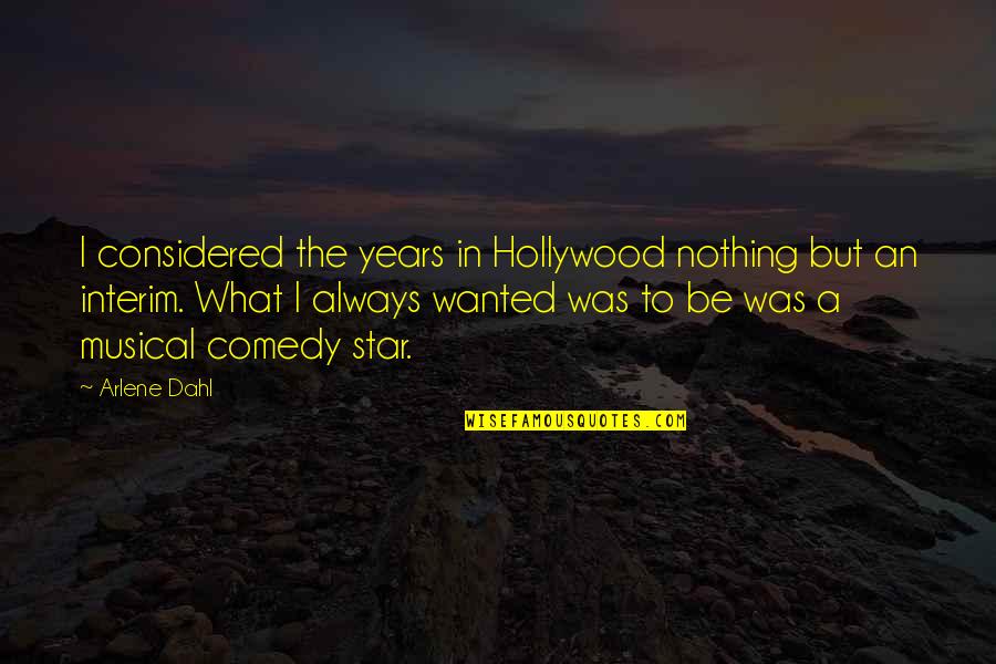 The Awakening Chapter 23 Quotes By Arlene Dahl: I considered the years in Hollywood nothing but