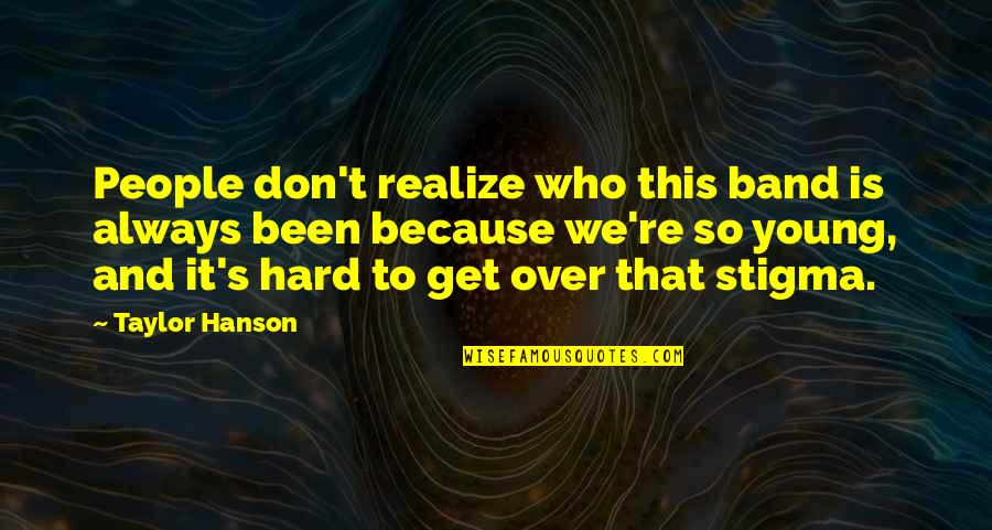 The Awakening Chapter 23 Quotes By Taylor Hanson: People don't realize who this band is always The Awakening Chapter 23 Quotes By Taylor Hanson: People don't realize who this band is always