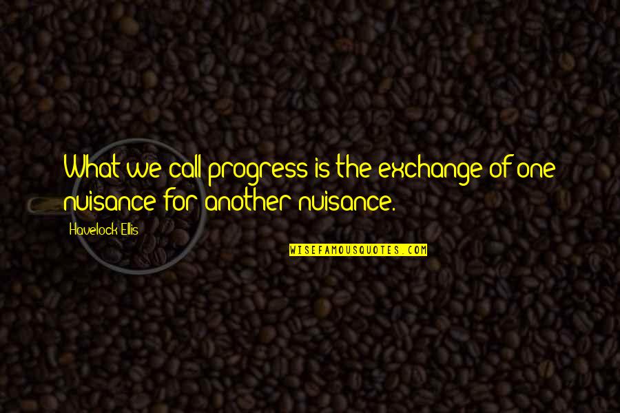 The Awakening Ocean Quotes By Havelock Ellis: What we call progress is the exchange of