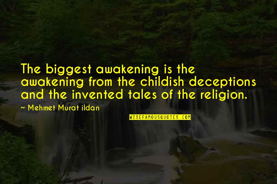 The Awakening Quotes By Mehmet Murat Ildan: The biggest awakening is the awakening from the