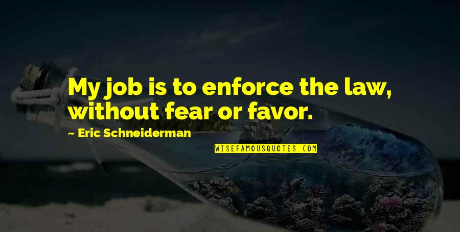 The Awkward Moment Picture Quotes By Eric Schneiderman: My job is to enforce the law, without The Awkward Moment Picture Quotes By Eric Schneiderman: My job is to enforce the law, without