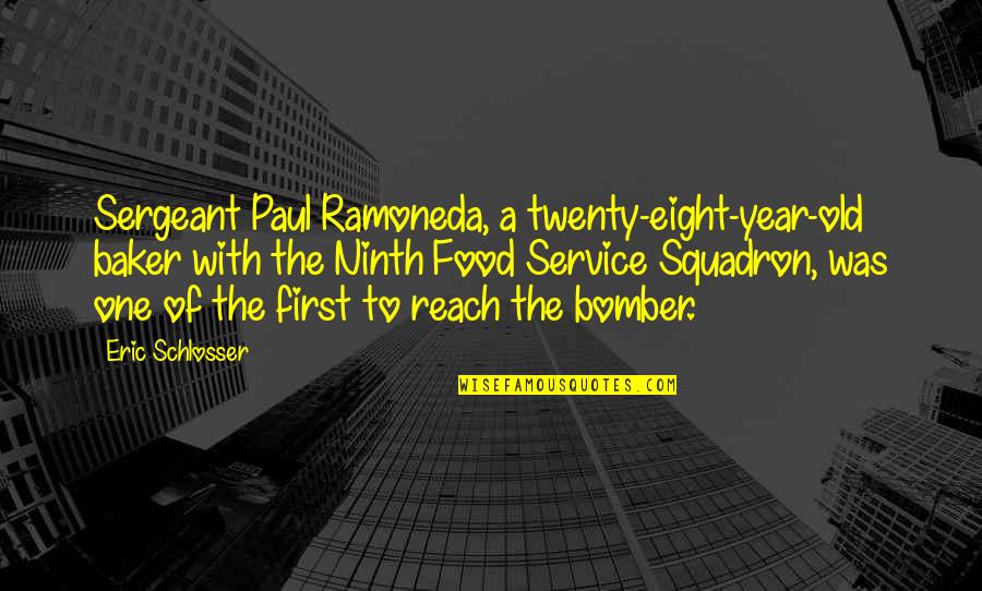 The B-52 Bomber Quotes By Eric Schlosser: Sergeant Paul Ramoneda, a twenty-eight-year-old baker with the The B-52 Bomber Quotes By Eric Schlosser: Sergeant Paul Ramoneda, a twenty-eight-year-old baker with the