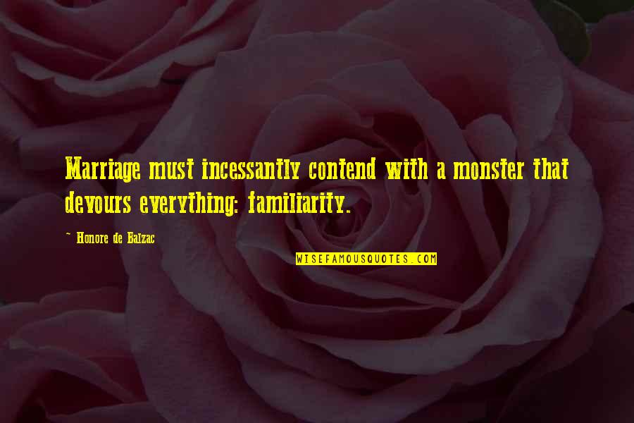 The B-52 Bomber Quotes By Honore De Balzac: Marriage must incessantly contend with a monster that The B-52 Bomber Quotes By Honore De Balzac: Marriage must incessantly contend with a monster that