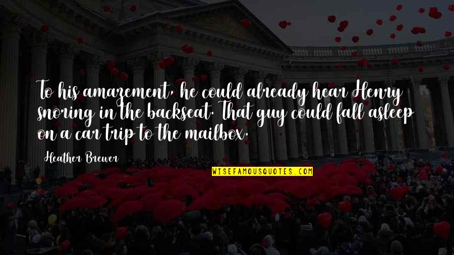 The Backseat Quotes By Heather Brewer: To his amazement, he could already hear Henry