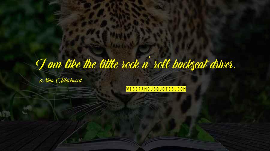 The Backseat Quotes By Nina Blackwood: I am like the little rock n' roll