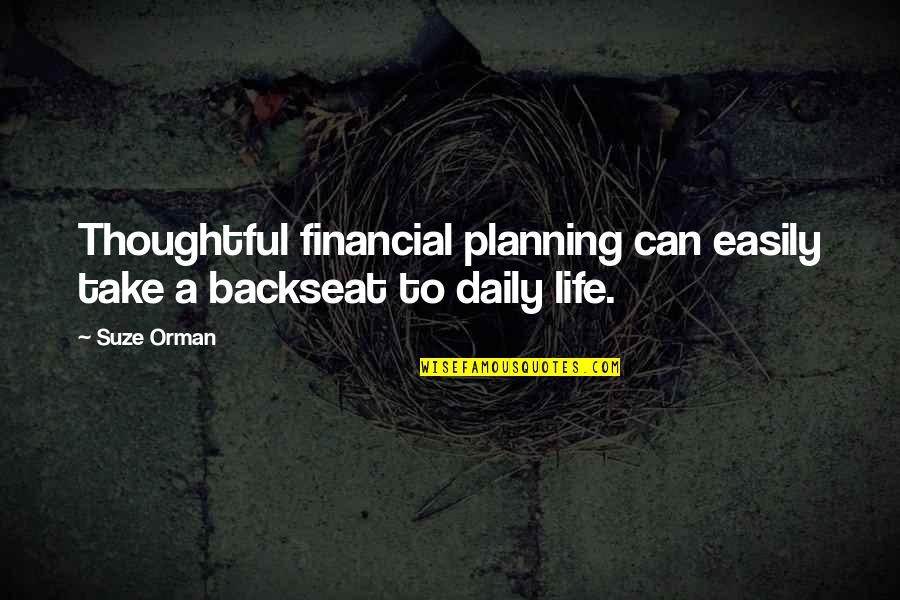 The Backseat Quotes By Suze Orman: Thoughtful financial planning can easily take a backseat