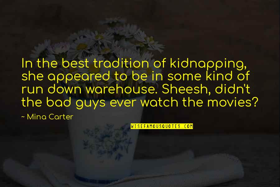 The Bad Guys Quotes By Mina Carter: In the best tradition of kidnapping, she appeared