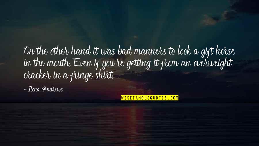 The Bad Mouth Quotes By Ilona Andrews: On the other hand it was bad manners The Bad Mouth Quotes By Ilona Andrews: On the other hand it was bad manners
