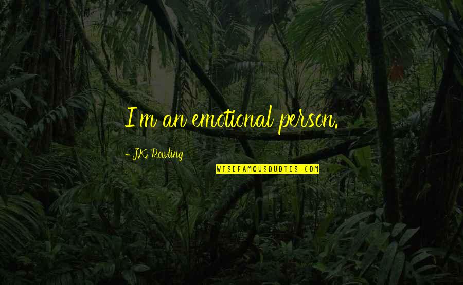 The Balance Beam Quotes By J.K. Rowling: I'm an emotional person. The Balance Beam Quotes By J.K. Rowling: I'm an emotional person.