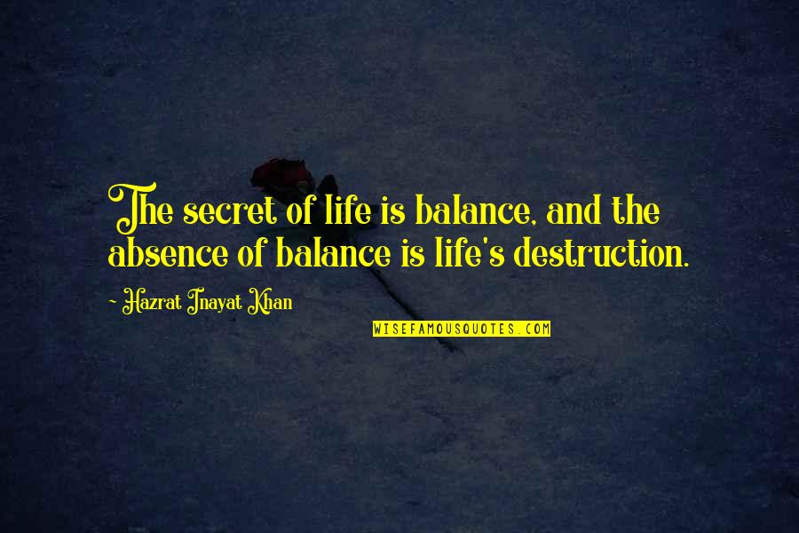 The Balance Of Life Quotes By Hazrat Inayat Khan: The secret of life is balance, and the