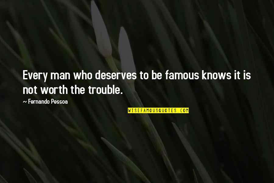 The Bald Prima Donna Quotes By Fernando Pessoa: Every man who deserves to be famous knows