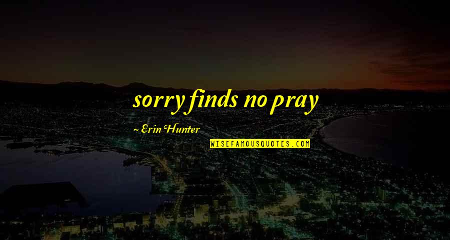 The Baltimore Orioles Quotes By Erin Hunter: sorry finds no pray The Baltimore Orioles Quotes By Erin Hunter: sorry finds no pray