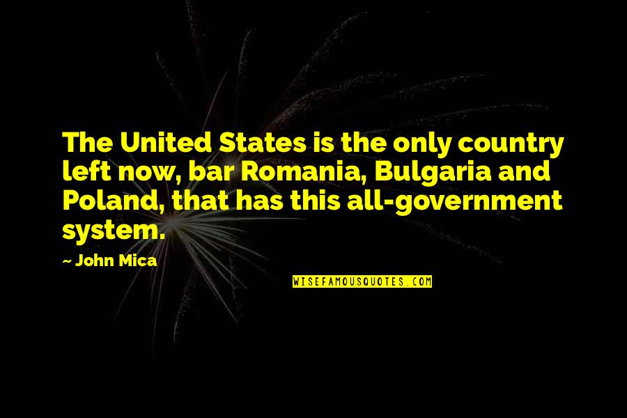 The Bar Quotes By John Mica: The United States is the only country left