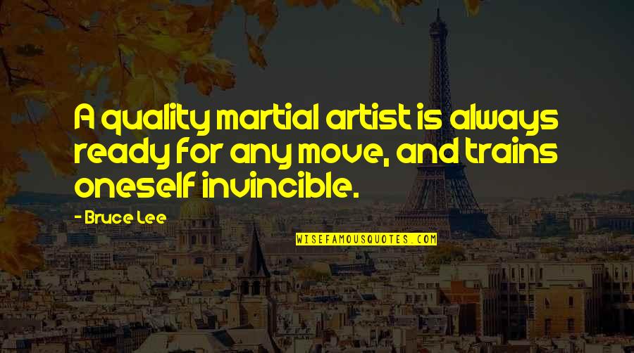 The Barbarian Sublimation Quotes By Bruce Lee: A quality martial artist is always ready for