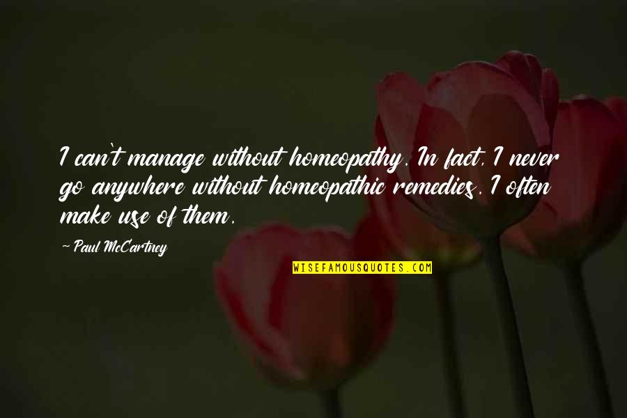 The Barclays Premier League Quotes By Paul McCartney: I can't manage without homeopathy. In fact, I