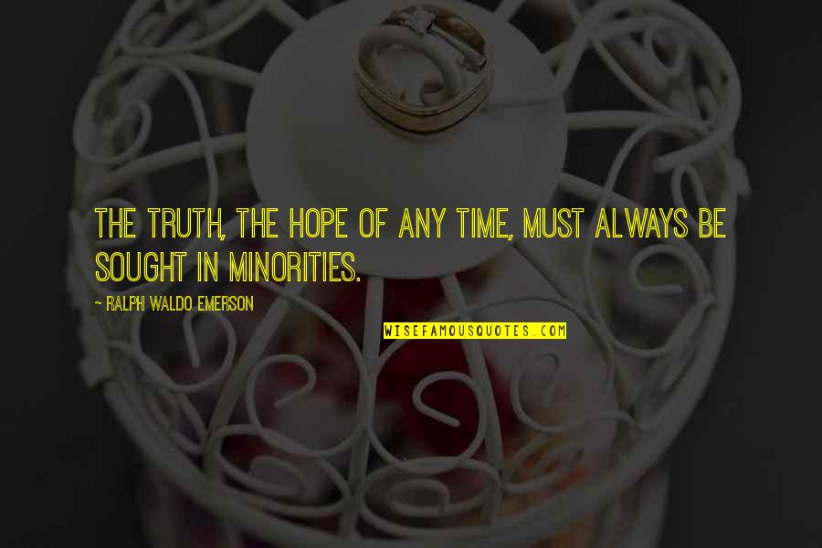 The Baroque Quotes By Ralph Waldo Emerson: The truth, the hope of any time, must The Baroque Quotes By Ralph Waldo Emerson: The truth, the hope of any time, must