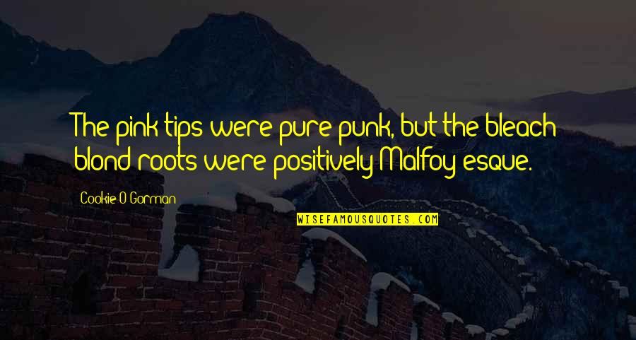 The Bartimaeus Sequence Quotes By Cookie O'Gorman: The pink tips were pure punk, but the The Bartimaeus Sequence Quotes By Cookie O'Gorman: The pink tips were pure punk, but the