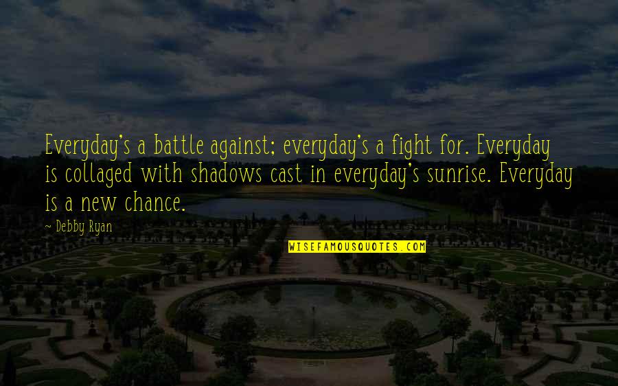 The Battle Is Not Over Quotes By Debby Ryan: Everyday's a battle against; everyday's a fight for.