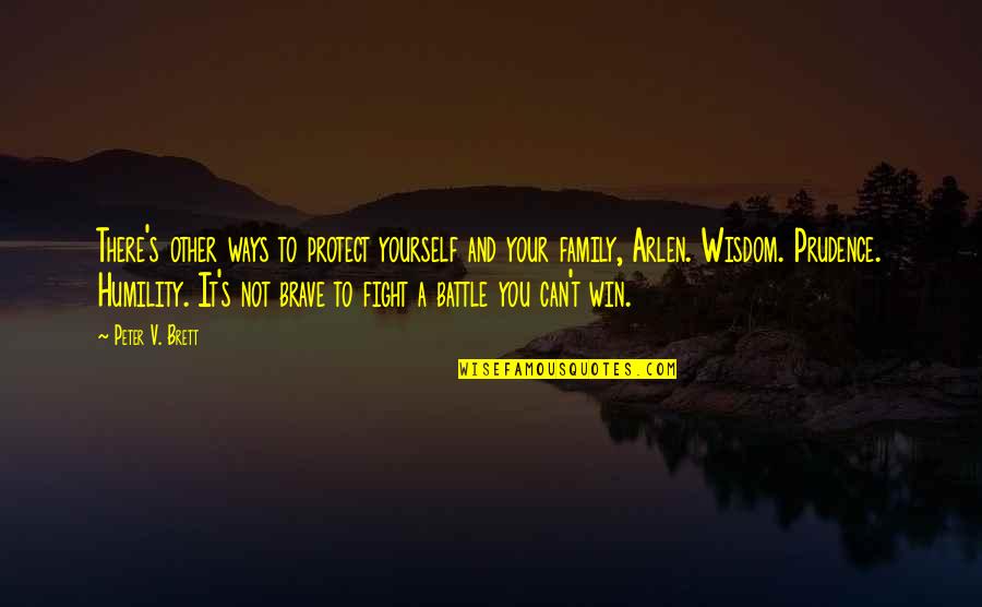 The Battle Within Yourself Quotes By Peter V. Brett: There's other ways to protect yourself and your