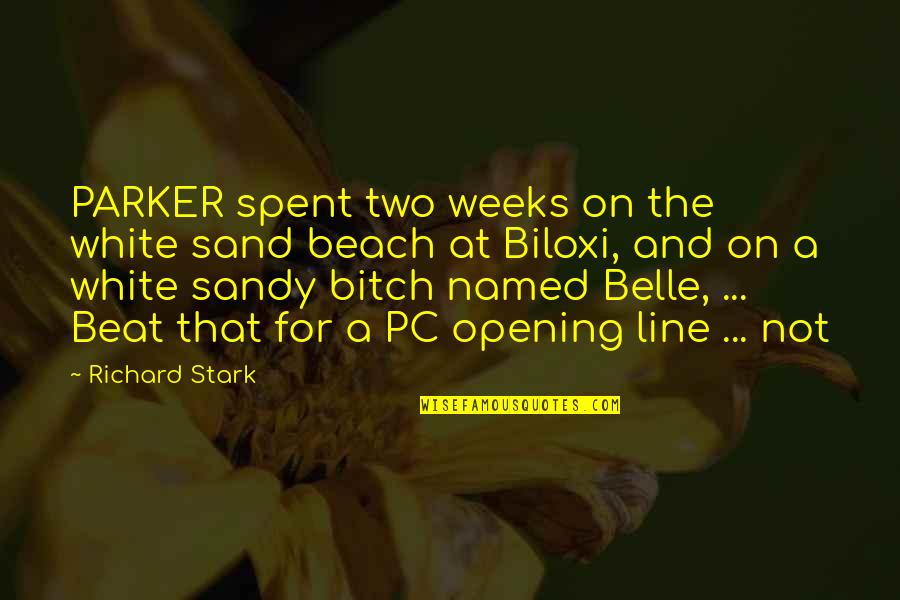 The Beach And Sand Quotes By Richard Stark: PARKER spent two weeks on the white sand The Beach And Sand Quotes By Richard Stark: PARKER spent two weeks on the white sand
