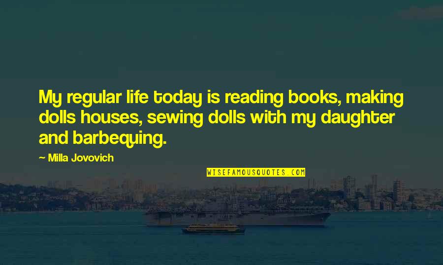 The Beach And Summer Quotes By Milla Jovovich: My regular life today is reading books, making