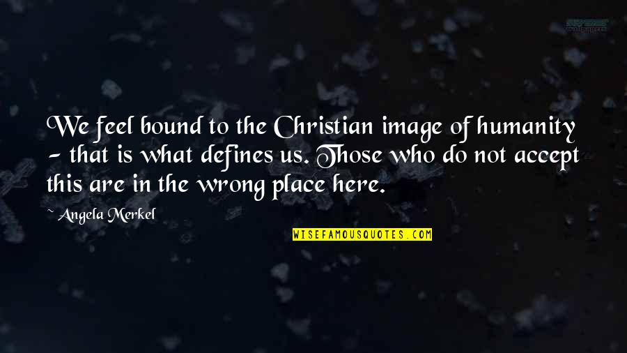 The Beach And Water Quotes By Angela Merkel: We feel bound to the Christian image of