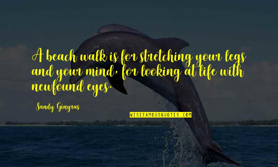 The Beach Life Quotes By Sandy Gingras: A beach walk is for stretching your legs