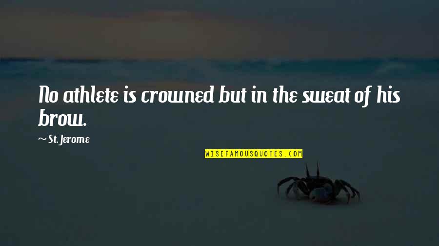 The Beach Movie Leonardo Dicaprio Quotes By St. Jerome: No athlete is crowned but in the sweat The Beach Movie Leonardo Dicaprio Quotes By St. Jerome: No athlete is crowned but in the sweat