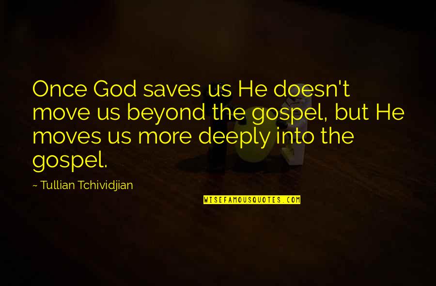 The Beach Waves Quotes By Tullian Tchividjian: Once God saves us He doesn't move us