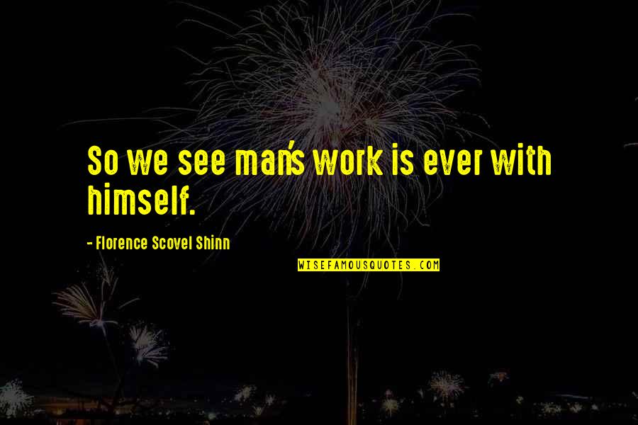 The Beast Below Quotes By Florence Scovel Shinn: So we see man's work is ever with