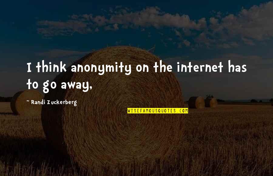 The Beast Below Quotes By Randi Zuckerberg: I think anonymity on the internet has to