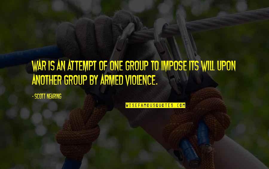 The Beast Lord Of The Flies Quotes By Scott Nearing: War is an attempt of one group to The Beast Lord Of The Flies Quotes By Scott Nearing: War is an attempt of one group to