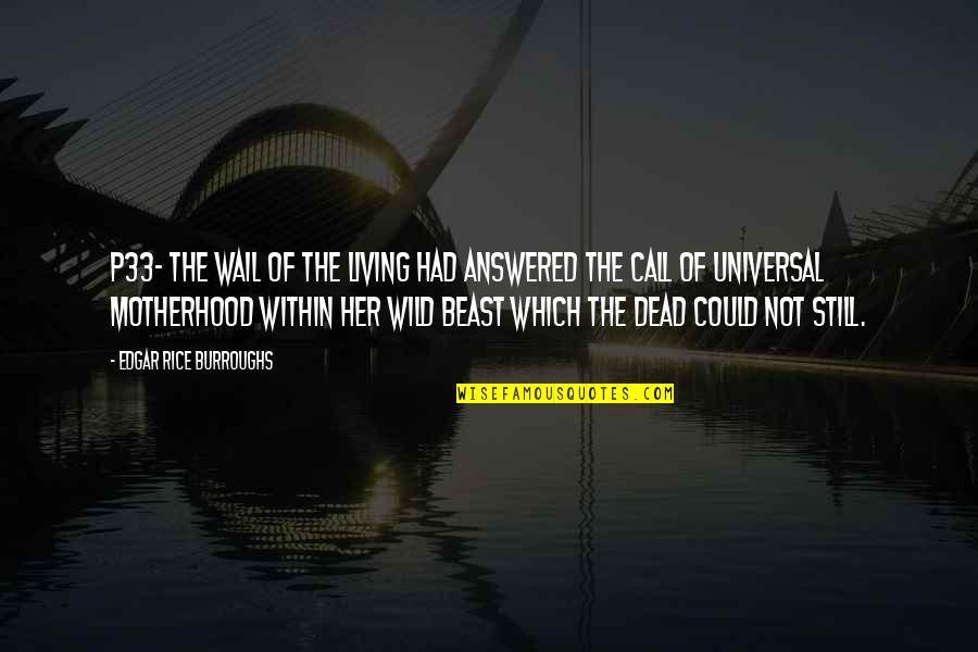 The Beast Within Quotes By Edgar Rice Burroughs: P33- the wail of the living had answered The Beast Within Quotes By Edgar Rice Burroughs: P33- the wail of the living had answered