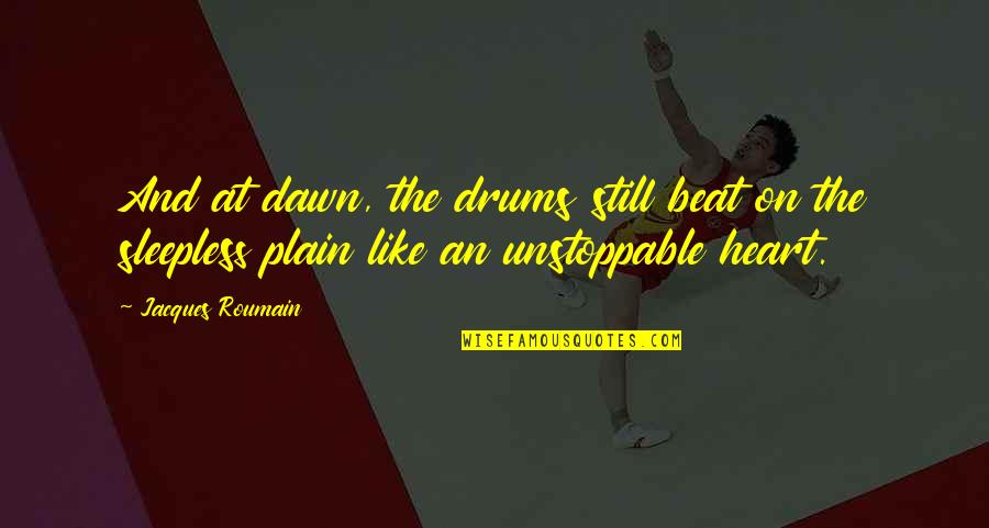 The Beat Of Music Quotes By Jacques Roumain: And at dawn, the drums still beat on