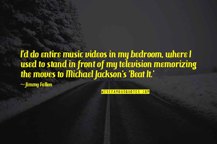 The Beat Of Music Quotes By Jimmy Fallon: I'd do entire music videos in my bedroom,
